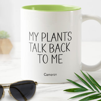 My Plants Talk Back To Me Humourous Funny Gardenin Two-Tone Coffee Mug