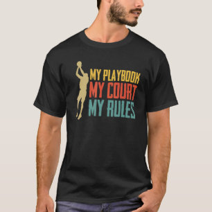 My Playbook  My Court  My Rules  Girls Basketball  T-Shirt