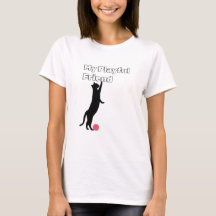 My Playful Friend Quote T-Shirt for cat lovers