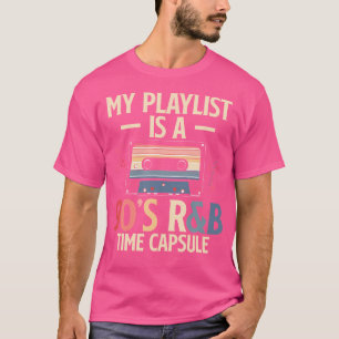 My Playlist Is A 90S Rb Music Lover T-Shirt