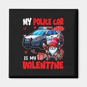 My Police Car Is My Valentine Driver Team Gnome Cu Magnet
