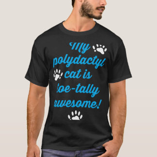 My Polydactyl Cat is Toe Tally Awesome T-Shirt