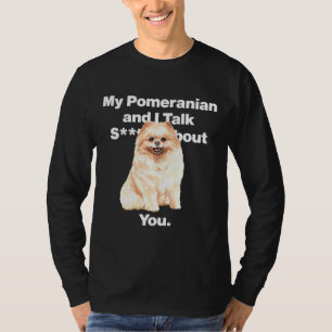 My Pomeranian And I Talk Shh About You Fitted T-Shirt