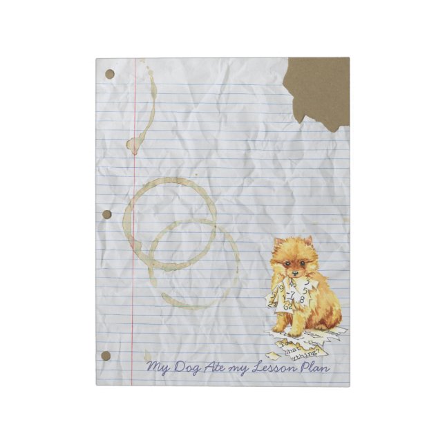 My Pomeranian Ate My Lesson Plan Notepad (Rotated)