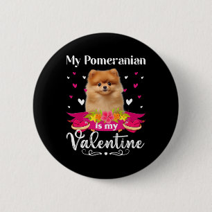 My Pomeranian Dog Is My Valentine Lover Happy Cute 6 Cm Round Badge