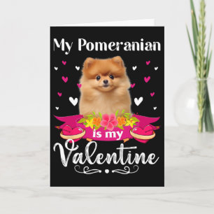 My Pomeranian Dog Is My Valentine Lover Happy Cute Card