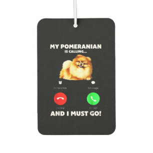 My Pomeranian Is Calling And I Must Go Car Air Freshener