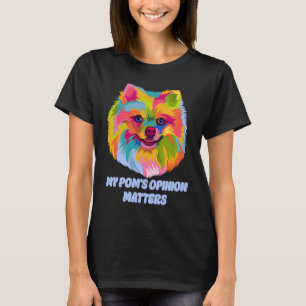 My Poms Opinion Matters Pomeranian Humor Pom Pom T-Shirt