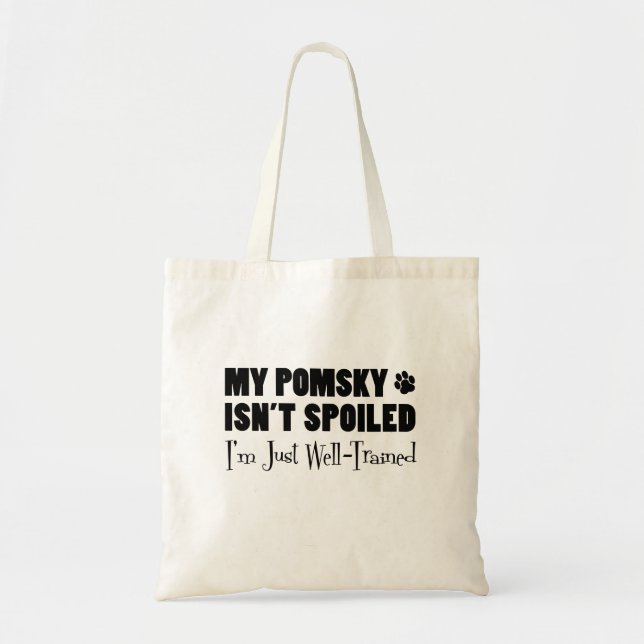 My Pomsky Isn't Spoiled I'm Just Well-Trained Tote Bag (Front)