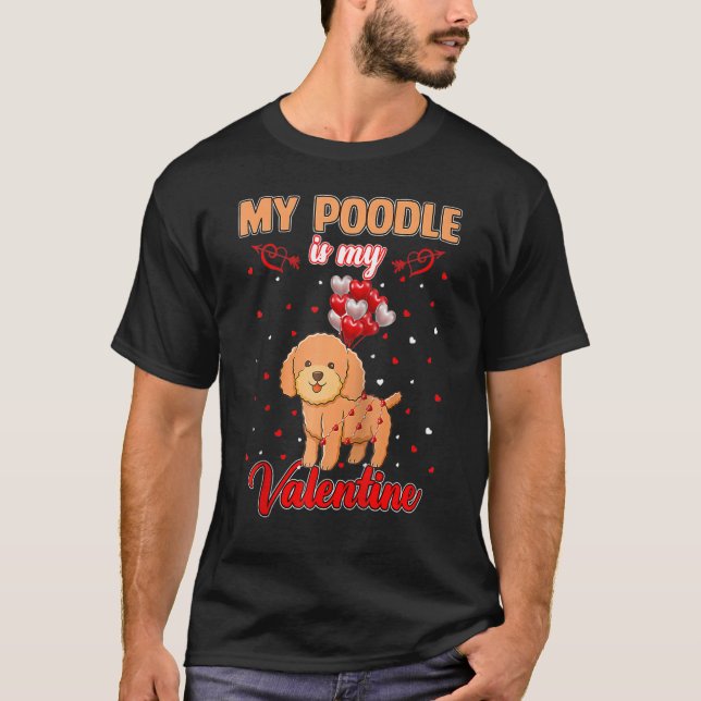 My Poodle Is My Valentine Funny Poodle Lover Valen T-Shirt (Front)