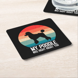 My Poodle Was Right About You Poodle Dod Retro Square Paper Coaster