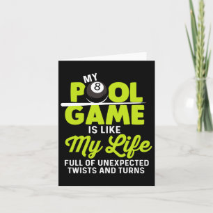 My Pool Game Like My Life Full Of Twists And Turns Card