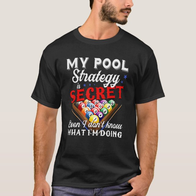 My Pool Strategy Is Secret - 8-Ball Pool Billiard  T-Shirt (Front)