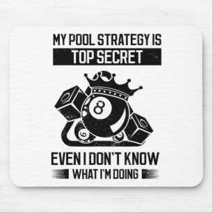 My Pool Strategy Is Top Secret Even I Don't Know W Mouse Mat