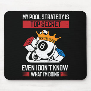 My Pool Strategy Is Top Secret Even I Dont Know Wh Mouse Mat