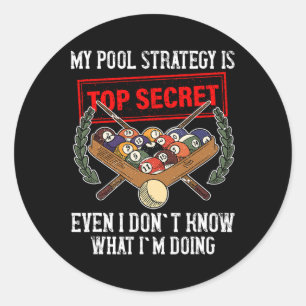 My Pool Strategy Is Top Secret Pool Billiards Classic Round Sticker