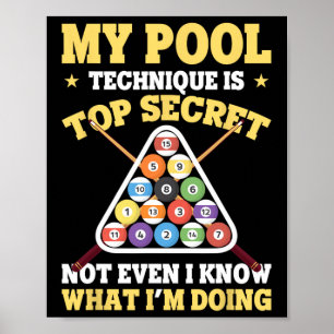 My Pool Technique Is Top Secret Pool Player Funny Poster
