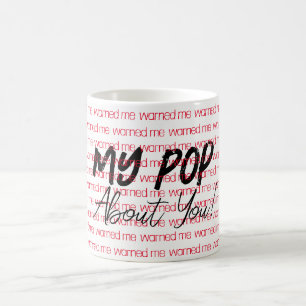 My Pop warned me about you Mug
