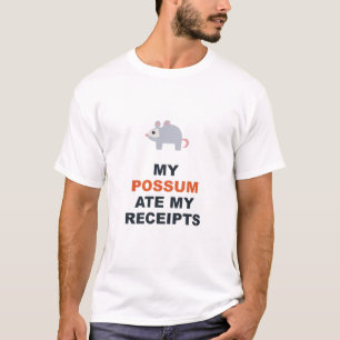 My Possum Ate My Receipts T-Shirt