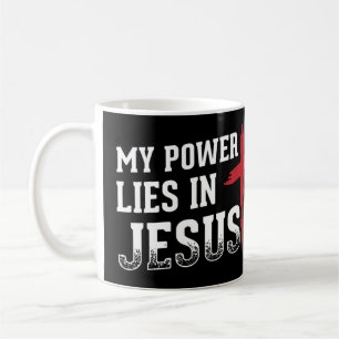 My Power Lies In Jesus Cross God Christian T-Shirt Coffee Mug