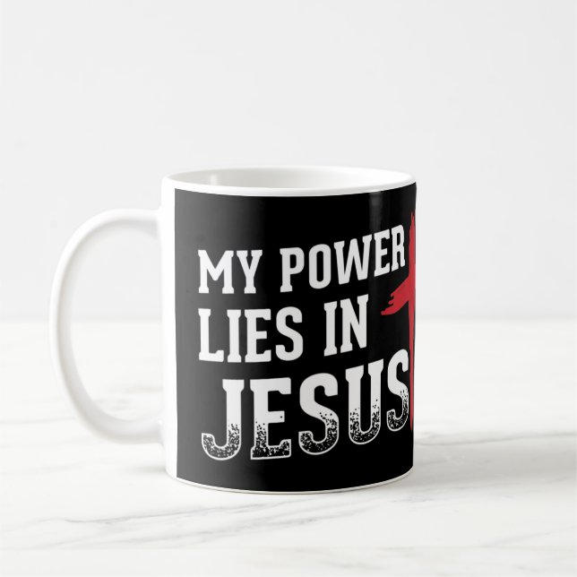 My Power Lies In Jesus Cross God Christian T-Shirt Coffee Mug (Left)