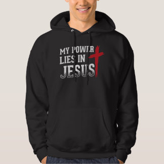 My Power Lies In Jesus Cross God Christian T-Shirt Hoodie