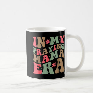 My Praying Mama Era Religious Mum Christian Mother Coffee Mug