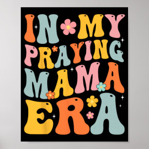 My Praying Mama Era Religious Mum Christian Mother Poster