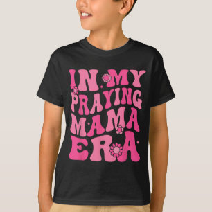 My Praying Mama Era Religious Mum Christian Mother T-Shirt