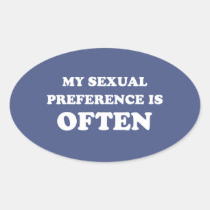 MY PREFERENCE IS OFTEN OVAL STICKER
