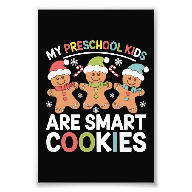 My Preschool Kids Are Smart Cookies Teacher Xmas Photo Print (Front)