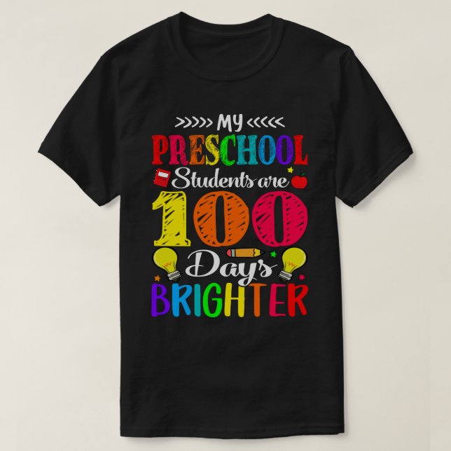 My Preschool Students Are 100 Days Brighter  T-Shirt (Design Front)