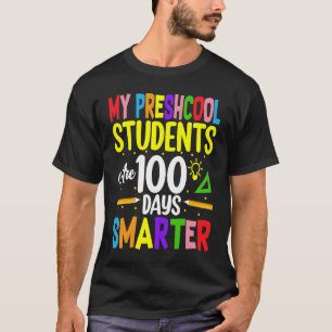 My Preschool Students Are 100 Days Smarter 100 Day T-Shirt