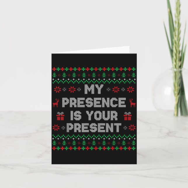 My Presence Is Your Present Ugly Christmas Funny X Card (Front)