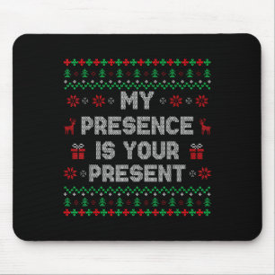 My Presence Is Your Present Ugly Christmas Funny X Mouse Mat