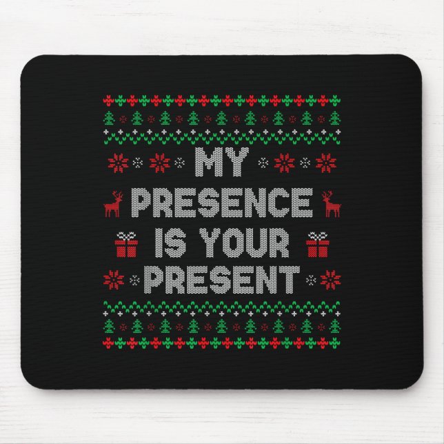 My Presence Is Your Present Ugly Christmas Funny X Mouse Mat (Front)