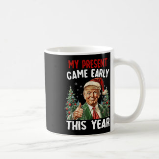 My Present Came Early This Year Santa Trump Christ Coffee Mug
