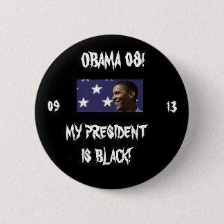 MY PRESIDENT IS BLACK! 6 CM ROUND BADGE