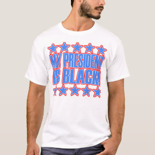 My President Is Black -- T-Shirt