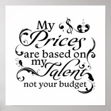 My Prices are Based on My Talent Not Your Budget