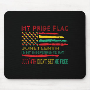 My Pride Flag Juneteenth Is My Independence Day Mouse Mat