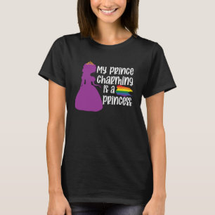 My Prince Charming is a Princess LGBT Pride T-Shirt