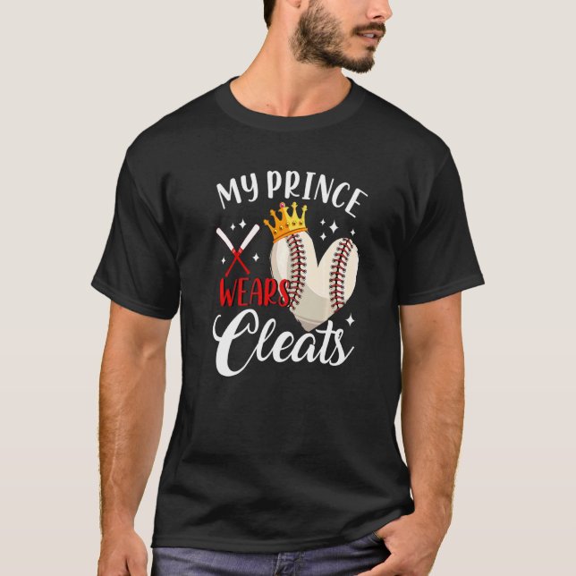 My Prince Wears Cleats Baseball Son Mothers Father T-Shirt (Front)