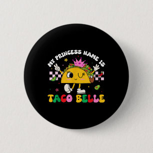 My Princess Name Is Taco Belle Cinco De Mayo Shirt 6 Cm Round Badge