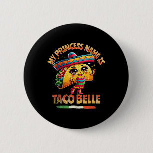 My Princess Name Is Taco Belle - Funny Food Lover  6 Cm Round Badge