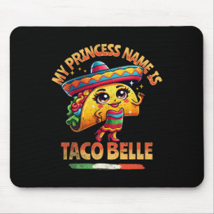 My Princess Name Is Taco Belle - Funny Food Lover Mouse Mat