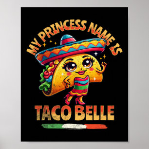 My Princess Name Is Taco Belle - Funny Food Lover Poster
