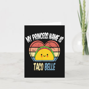 My Princess Name Is Taco Belle Funny Foodie Cinco Card