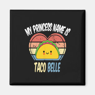 My Princess Name Is Taco Belle Funny Foodie Cinco Magnet