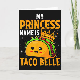 My Princess Name Is Taco Belle - Funny Pun Cinco D Card